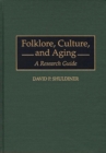 Folklore, Culture, and Aging : A Research Guide - Book