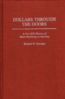 Dollars Through the Doors : A Pre-1930 History of Bank Marketing in America - Book