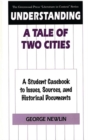 Understanding a Tale of Two Cities : A Student Casebook to Issues, Sources, and Historical Documents - Book