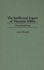 The Intellectual Legacy of Thorstein Veblen : Unresolved Issues - Book