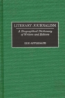 Literary Journalism : A Biographical Dictionary of Writers and Editors - Book