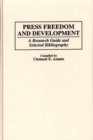 Press Freedom and Development : A Research Guide and Selected Bibliography - Book