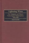 Lightning Wires : The Telegraph and China's Technological Modernization, 1860-1890 - Book