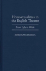 Homosexualities in the English Theatre : From Lyly to Wilde - Book