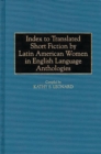 Index to Translated Short Fiction by Latin American Women in English Language Anthologies - Book