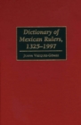 Dictionary of Mexican Rulers, 1325-1997 - Book