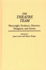 The Theatre Team : Playwright, Producer, Director, Designers, and Actors - Book