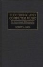 Electronic and Computer Music : An Annotated Bibliography - Book