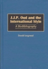 J.J.P. Oud and the International Style : A Bio-Bibliography - Book