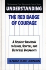 Understanding The Red Badge of Courage : A Student Casebook to Issues, Sources, and Historical Documents - Book