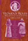 Women's Roles in Ancient Civilizations : A Reference Guide - Book