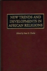 New Trends and Developments in African Religions - Book