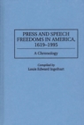Press and Speech Freedoms in America, 1619-1995 : A Chronology - Book