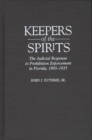 Keepers of the Spirits : The Judicial Response to Prohibition Enforcement in Florida, 1885-1935 - Book