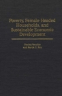 Poverty, Female-Headed Households, and Sustainable Economic Development - Book