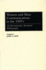 Women and Mass Communications in the 1990's : An International, Annotated Bibliography - Book