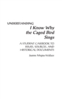Understanding I Know Why the Caged Bird Sings : A Student Casebook to Issues, Sources, and Historical Documents - Book
