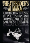 The Theatregoer's Almanac : A Collection of Lists, People, History, and Commentary on the American Theatre - Book