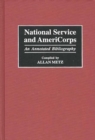 National Service and AmeriCorps : An Annotated Bibliography - Book