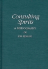 Consulting Spirits : A Bibliography - Book