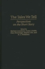 The Tales We Tell : Perspectives on the Short Story - Book