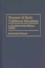 Pioneers of Early Childhood Education : A Bio-Bibliographical Guide - Book