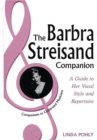 The Barbra Streisand Companion : A Guide to Her Vocal Style and Repertoire - Book