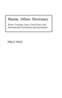 Marine Affairs Dictionary : Terms, Concepts, Laws, Court Cases, and International Conventions and Agreements - Book
