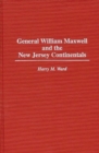 General William Maxwell and the New Jersey Continentals - Book