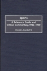 Sports : A Reference Guide and Critical Commentary, 1980-1999 - Book