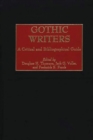 Gothic Writers : A Critical and Bibliographical Guide - Book