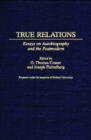 True Relations : Essays on Autobiography and the Postmodern - Book