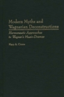 Modern Myths and Wagnerian Deconstructions : Hermeneutic Approaches to Wagner's Music-dramas - Book