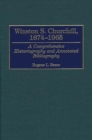 Winston S. Churchill, 1874-1965 : A Comprehensive Historiography and Annotated Bibliography - Book