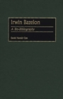 Irwin Bazelon : A Bio-Bibliography - Book