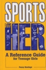 Sports for Her : A Reference Guide for Teenage Girls - Book