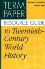 Term Paper Resource Guide to Twentieth-Century World History - Book