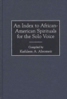 An Index to African-American Spirituals for the Solo Voice - Book