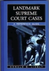 Landmark Supreme Court Cases : A Reference Guide - Book