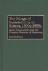 The Pillage of Sustainability in Eritrea, 1600s-1990s : Rural Communities and the Creeping Shadows of Hegemony - Book