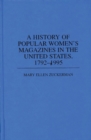 A History of Popular Women's Magazines in the United States, 1792-1995 - Book