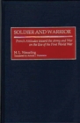 Soldier and Warrior : French Attitudes Toward the Army and War on the Eve of the First World War - Book