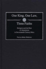One King, One Law, Three Faiths : Religion and the Rise of Absolutism in Seventeenth-Century Metz - Book