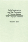 Self-Construction and the Formation of Human Values : Truth, Language, and Desire - Book