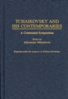 Tchaikovsky and His Contemporaries : A Centennial Symposium - Book