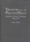 Treasure from the Painted Hills : A History of Calico, California, 1882-1907 - Book