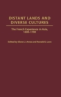 Distant Lands and Diverse Cultures : The French Experience in Asia, 1600-1700 - Book