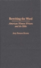 Rewriting the Word : American Women Writers and the Bible - Book