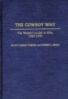 The Cowboy Way : The Western Leader in Film, 1945-1995 - Book