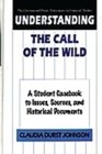 Understanding The Call of the Wild : A Student Casebook to Issues, Sources, and Historical Documents - Book